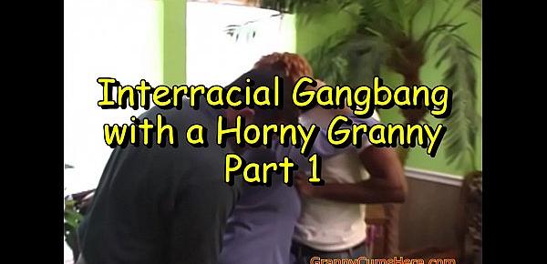  Interracial Gangbang with a Horny Granny Part 1